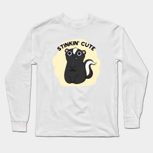 Stinkin Cute Funny Skunk Pun Long Sleeve T-Shirt